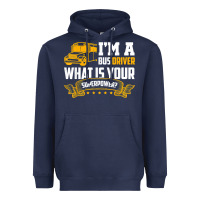 Navy i'm a bus driver what is your superpower driving school bus t shirt Heavyweight Hoodie - linhVisuals