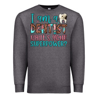 Charcoal Heather i am a dentist what's your superpower Premium Sweatshirt - JahusDesignShop