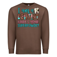 Chestnut i am a dentist what's your superpower Premium Sweatshirt - JahusDesignShop