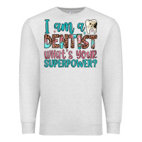 Oatmeal Heather i am a dentist what's your superpower Premium Sweatshirt - JahusDesignShop