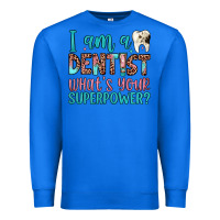 True Royal i am a dentist what's your superpower Premium Sweatshirt - JahusDesignShop