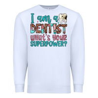 White i am a dentist what's your superpower Premium Sweatshirt - JahusDesignShop