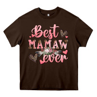 Chocolate Brown best mamaw ever mother's day Heavy Core Tee - CowGirlArtShop