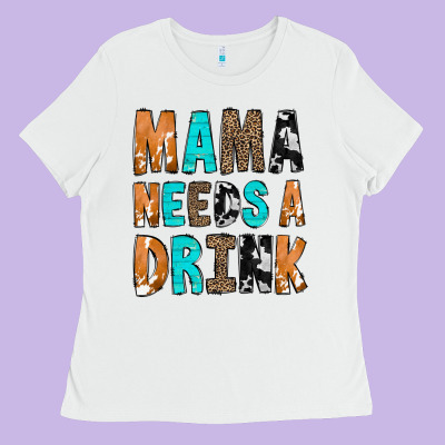 Mama Needs A Drink Ladies Tee Designed By Cowcowdesign