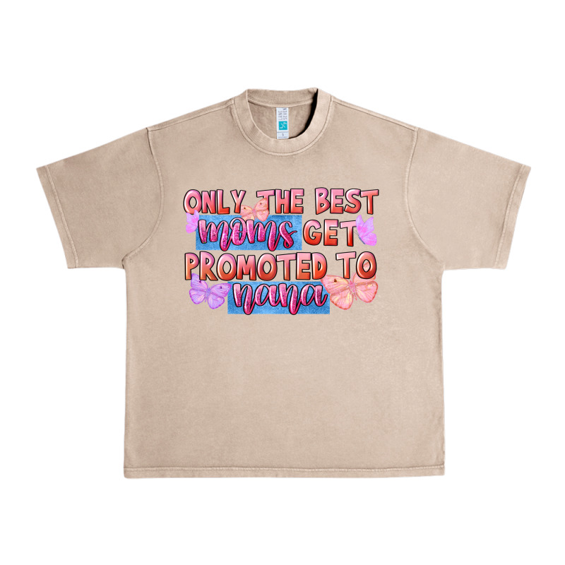 Only The Best Moms Get Promoted To Nana Urban Heavy Tee by FaDigitalArtStudio | Teevron