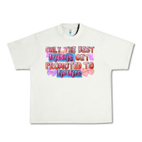 Pistachio Only the best moms get promoted to nana Urban Heavy Tee - FaDigitalArtStudio