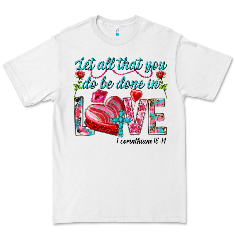 Let All That You Do Be Done In Love 1 Corinthians Premium Tee by HowdyJamesFarm | Teevron