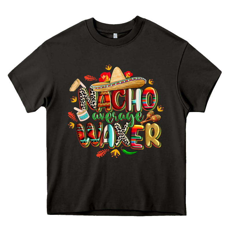 Cinco De Mayo Nacho Average Waxer Heavy Core Tee by CowGirlArtShop | Teevron