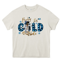 Baby Its Cold Outside Heavy Core Tee | Teevron
