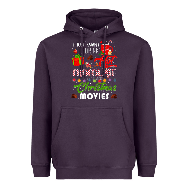 I Just Want To Drink Hot Chocolate Watch Christmas Movies Premium Heavyweight Hoodie by baoMotion | Teevron