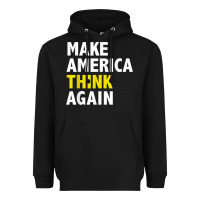 Black Make America Think Again Funny Elections President Politics Heavyweight Hoodie - baoMotion