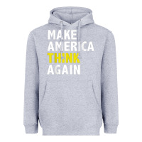 Heather Grey Make America Think Again Funny Elections President Politics Heavyweight Hoodie - baoMotion