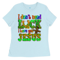 Baby Blue St. Patrick's I dont need luck i have got Jesus Ladies Tee - OliviaCreatesArt