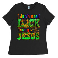 Black St. Patrick's I dont need luck i have got Jesus Ladies Tee - OliviaCreatesArt