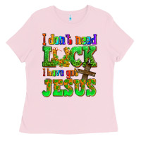 Bubblegum Pink St. Patrick's I dont need luck i have got Jesus Ladies Tee - OliviaCreatesArt
