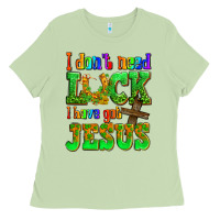Matcha St. Patrick's I dont need luck i have got Jesus Ladies Tee - OliviaCreatesArt