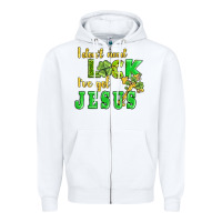 White i dont need luck i have got jesus Zipper Hoodie - AdoDesignShop