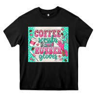 Black coffee scrubs and rubber gloves Heavy Core Tee - TumblerDesignByShophia
