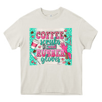 Cream coffee scrubs and rubber gloves Heavy Core Tee - TumblerDesignByShophia
