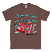 Chestnut Let all that you do be done in love 1 corinthians Classic Tee - HowdyJamesFarm