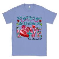 Colony Blue Let all that you do be done in love 1 corinthians Classic Tee - HowdyJamesFarm
