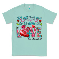 Let All That You Do Be Done In Love 1 Corinthians Classic Tee | Teevron