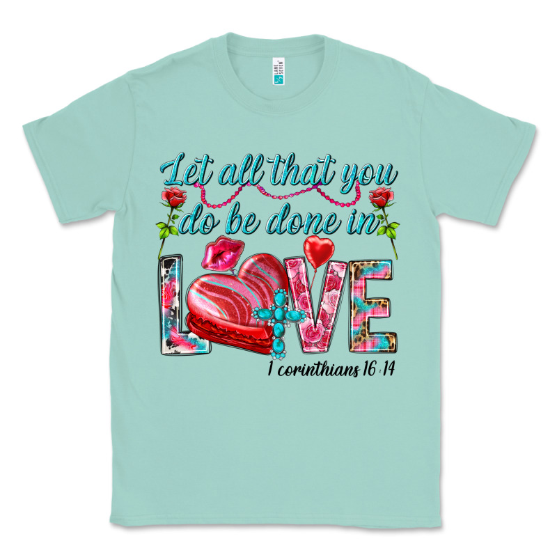 Let All That You Do Be Done In Love 1 Corinthians Classic Tee by HowdyJamesFarm | Teevron