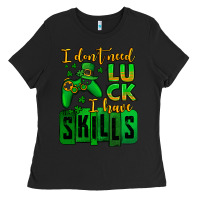 Black St. Patrick's I don't need luck i have skills Ladies Tee - OliviaCreatesArt