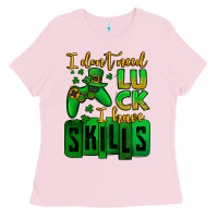 Bubblegum Pink St. Patrick's I don't need luck i have skills Ladies Tee - OliviaCreatesArt