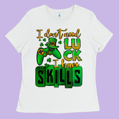 St. Patrick's I Don't Need Luck I Have Skills Ladies Tee Designed By Oliviacreatesart
