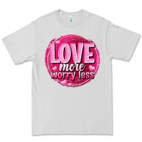 Dove Grey Love more worry less Valentine's Day Premium Tee - HowdyJamesFarm