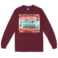 Burgundy coffee gives me teacher powers tumbler Long Sleeve Tee - BundleAndBundleShop