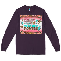 Plum coffee gives me teacher powers tumbler Long Sleeve Tee - BundleAndBundleShop