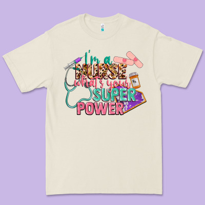 I'm A Nurse What's Your Superpower Premium Tee Designed By Cowgirlartshop