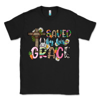 Black Saved by his grace Easter Day Classic Tee - HowdyJamesFarm