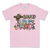 Bubblegum Pink Saved by his grace Easter Day Classic Tee - HowdyJamesFarm