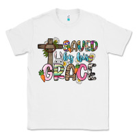 White Saved by his grace Easter Day Classic Tee - HowdyJamesFarm