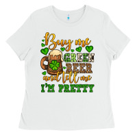 White Buy me green beer and tell me i'm pretty Ladies Tee - OliviaCreatesArt