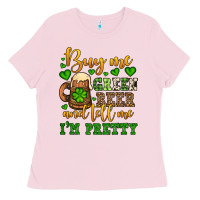 Bubblegum Pink Buy me green beer and tell me i'm pretty Ladies Tee - OliviaCreatesArt