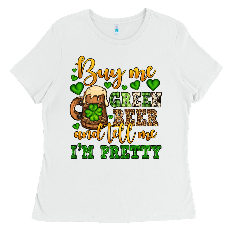 Buy Me Green Beer And Tell Me I'm Pretty Ladies Tee by OliviaCreatesArt | Teevron