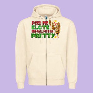 Feed Me Elote And Tell Me I Am Pretty Zipper Hoodie Designed By Adodesignshop