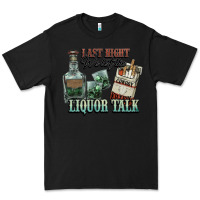 Black Last night we let the liquor talk Cowboy Premium Tee - HowdyJamesFarm