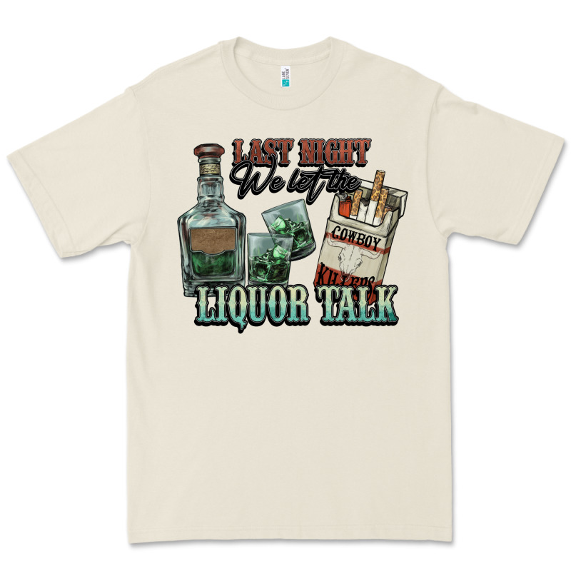 Last Night We Let The Liquor Talk Cowboy Premium Tee by HowdyJamesFarm | Teevron