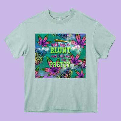 Roll Me A Blunt And Tell Me I'm Pretty Heavy Core Tee Designed By Tumblerdesignbyshophia