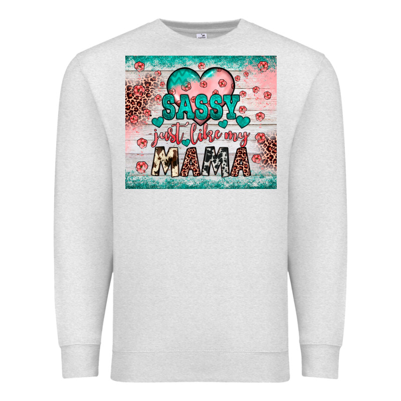 Sassy Just Like My Mama Premium Sweatshirt by JahusDesignShop | Teevron