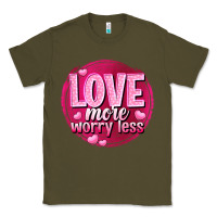 Army Green Love more worry less Valentine's Day Classic Tee - HowdyJamesFarm