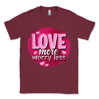 Burgundy Love more worry less Valentine's Day Classic Tee - HowdyJamesFarm