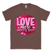 Chestnut Love more worry less Valentine's Day Classic Tee - HowdyJamesFarm