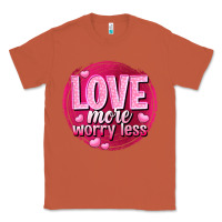 Copper Love more worry less Valentine's Day Classic Tee - HowdyJamesFarm