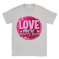 Moon Dust Love more worry less Valentine's Day Classic Tee - HowdyJamesFarm